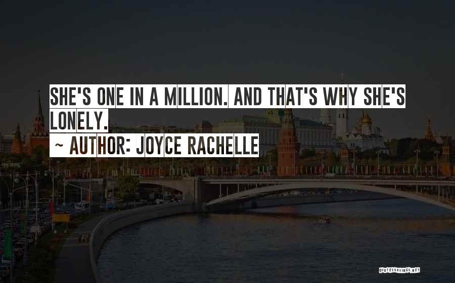 Joyce Rachelle Quotes: She's One In A Million. And That's Why She's Lonely.