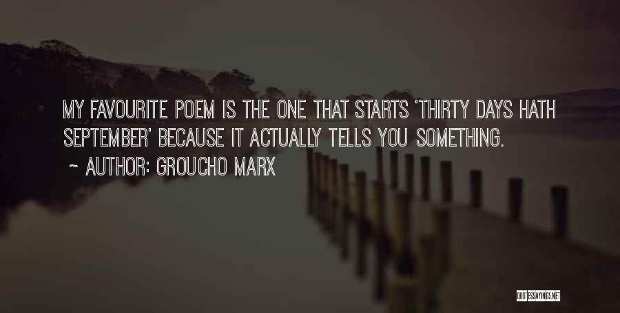 Groucho Marx Quotes: My Favourite Poem Is The One That Starts 'thirty Days Hath September' Because It Actually Tells You Something.