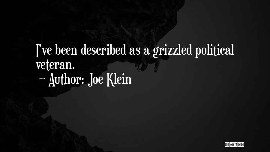 Joe Klein Quotes: I've Been Described As A Grizzled Political Veteran.