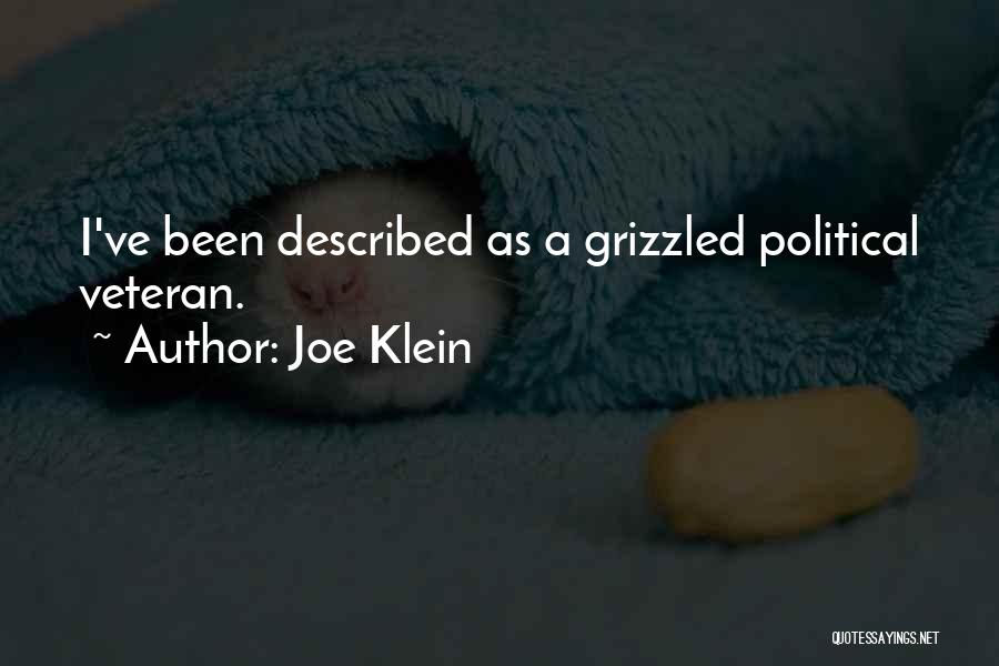 Joe Klein Quotes: I've Been Described As A Grizzled Political Veteran.