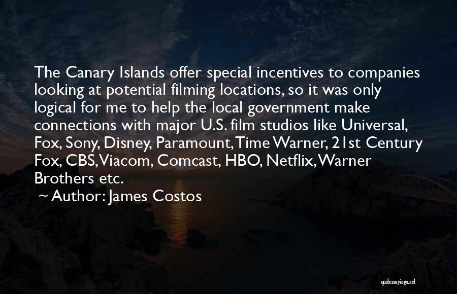 James Costos Quotes: The Canary Islands Offer Special Incentives To Companies Looking At Potential Filming Locations, So It Was Only Logical For Me