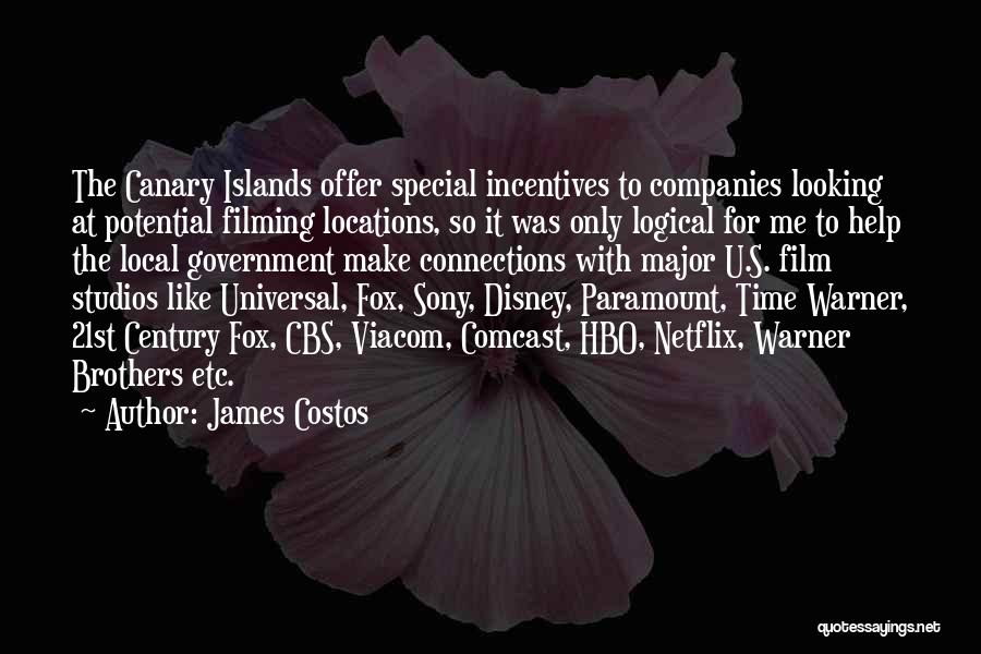 James Costos Quotes: The Canary Islands Offer Special Incentives To Companies Looking At Potential Filming Locations, So It Was Only Logical For Me