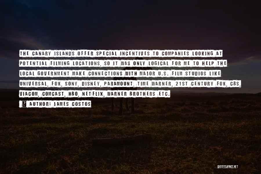 James Costos Quotes: The Canary Islands Offer Special Incentives To Companies Looking At Potential Filming Locations, So It Was Only Logical For Me