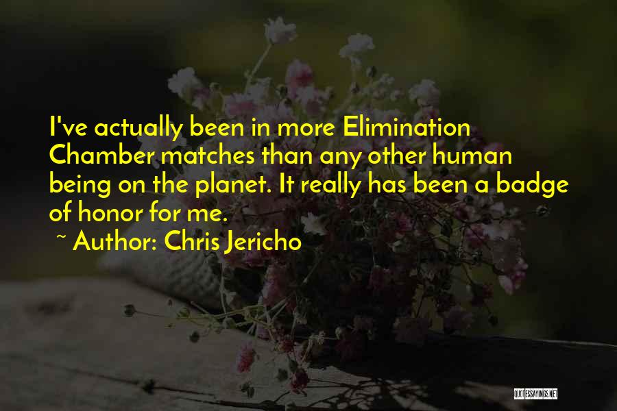 Chris Jericho Quotes: I've Actually Been In More Elimination Chamber Matches Than Any Other Human Being On The Planet. It Really Has Been