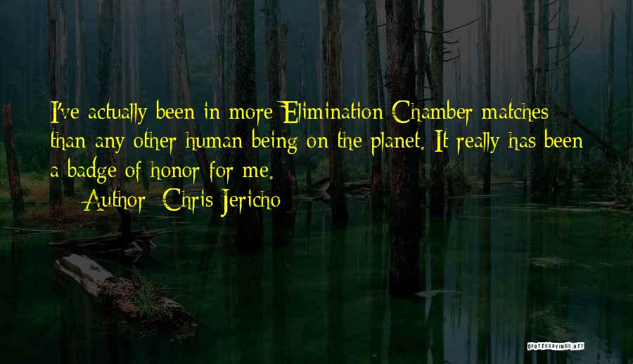 Chris Jericho Quotes: I've Actually Been In More Elimination Chamber Matches Than Any Other Human Being On The Planet. It Really Has Been