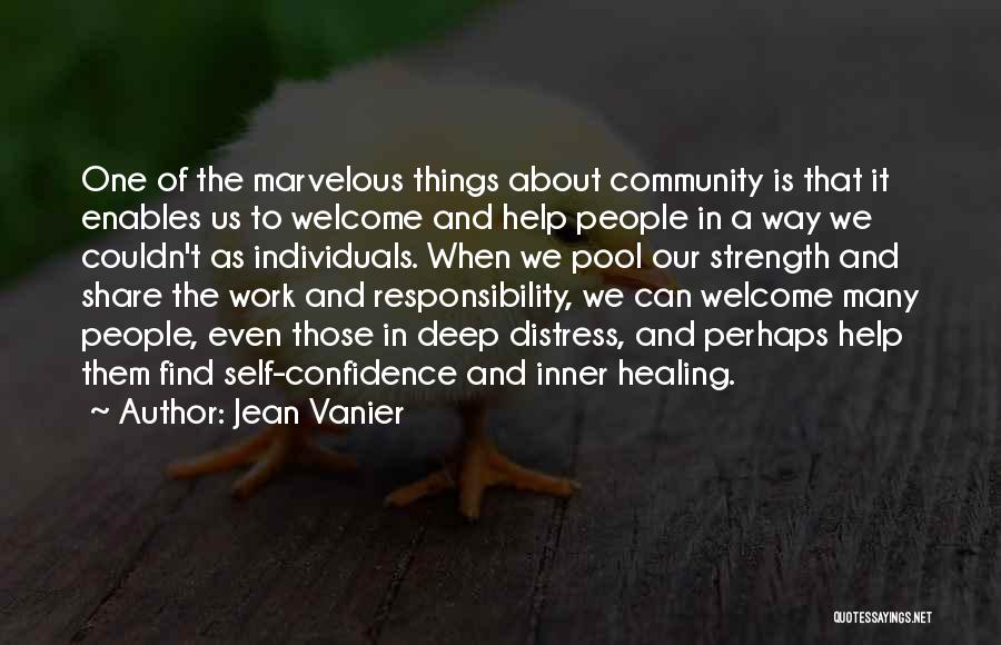 Jean Vanier Quotes: One Of The Marvelous Things About Community Is That It Enables Us To Welcome And Help People In A Way