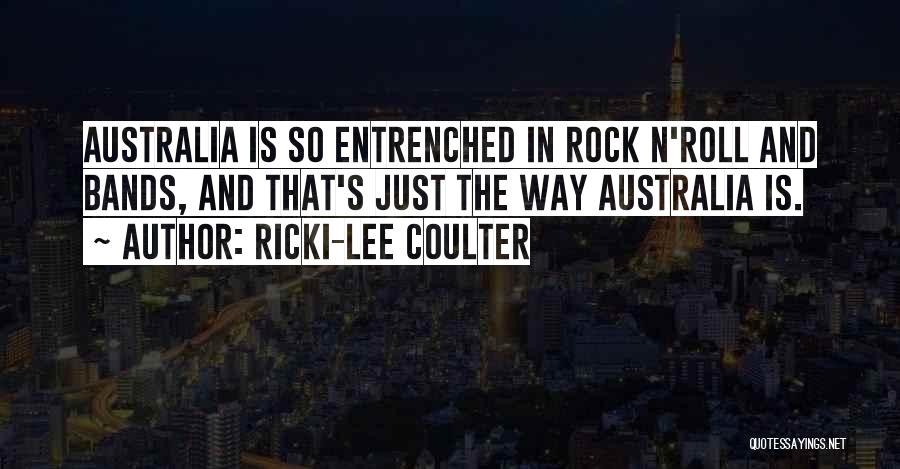 Ricki-Lee Coulter Quotes: Australia Is So Entrenched In Rock N'roll And Bands, And That's Just The Way Australia Is.