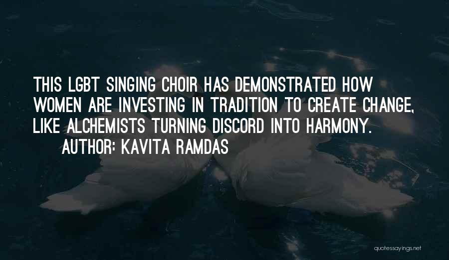 Kavita Ramdas Quotes: This Lgbt Singing Choir Has Demonstrated How Women Are Investing In Tradition To Create Change, Like Alchemists Turning Discord Into