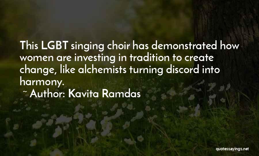 Kavita Ramdas Quotes: This Lgbt Singing Choir Has Demonstrated How Women Are Investing In Tradition To Create Change, Like Alchemists Turning Discord Into