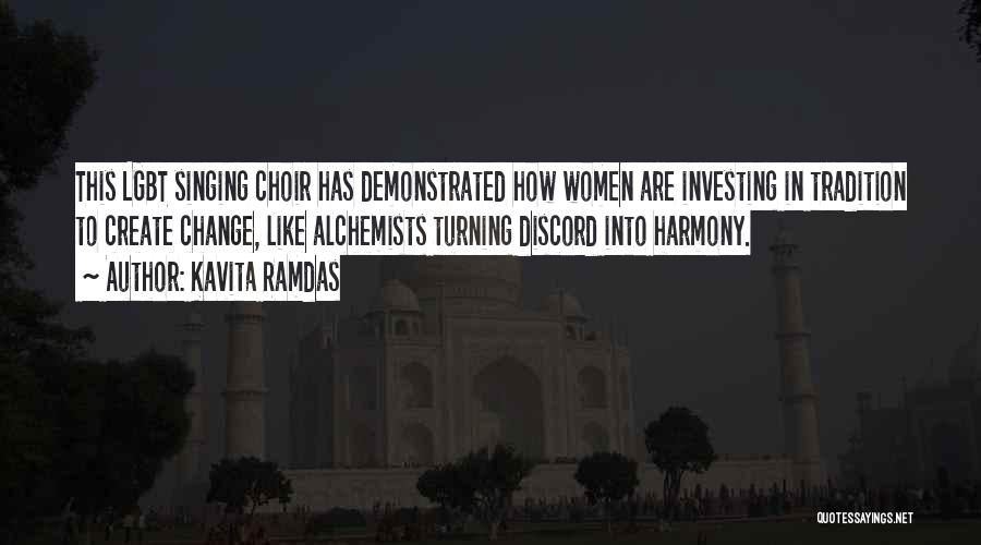 Kavita Ramdas Quotes: This Lgbt Singing Choir Has Demonstrated How Women Are Investing In Tradition To Create Change, Like Alchemists Turning Discord Into