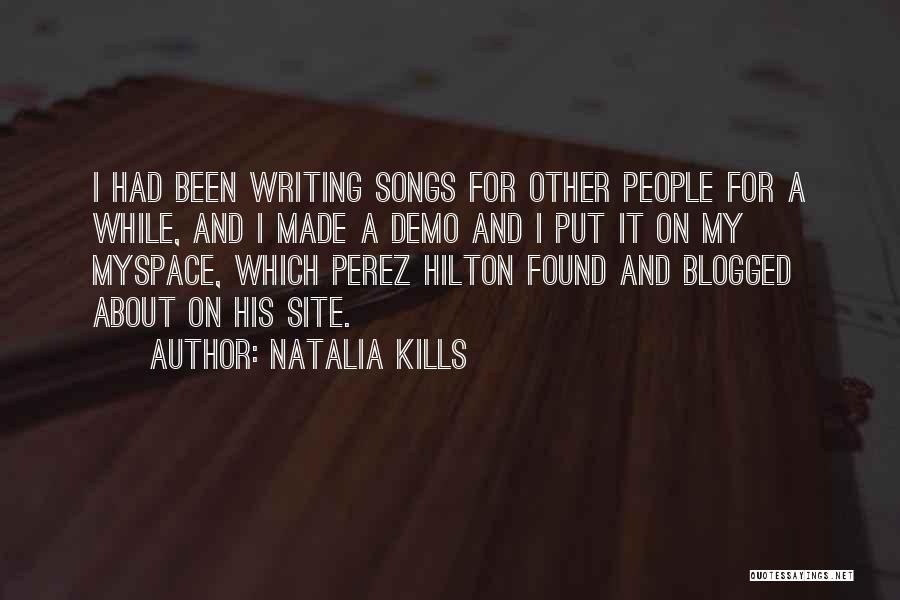 Natalia Kills Quotes: I Had Been Writing Songs For Other People For A While, And I Made A Demo And I Put It