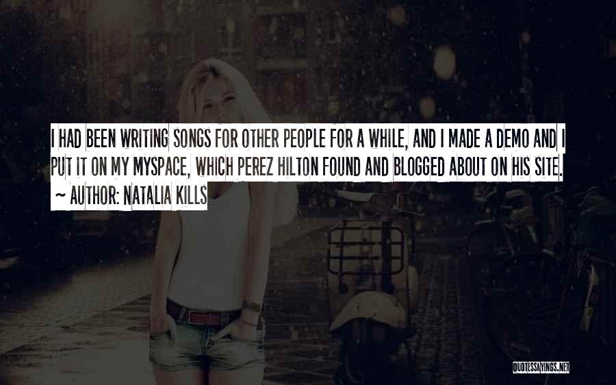 Natalia Kills Quotes: I Had Been Writing Songs For Other People For A While, And I Made A Demo And I Put It