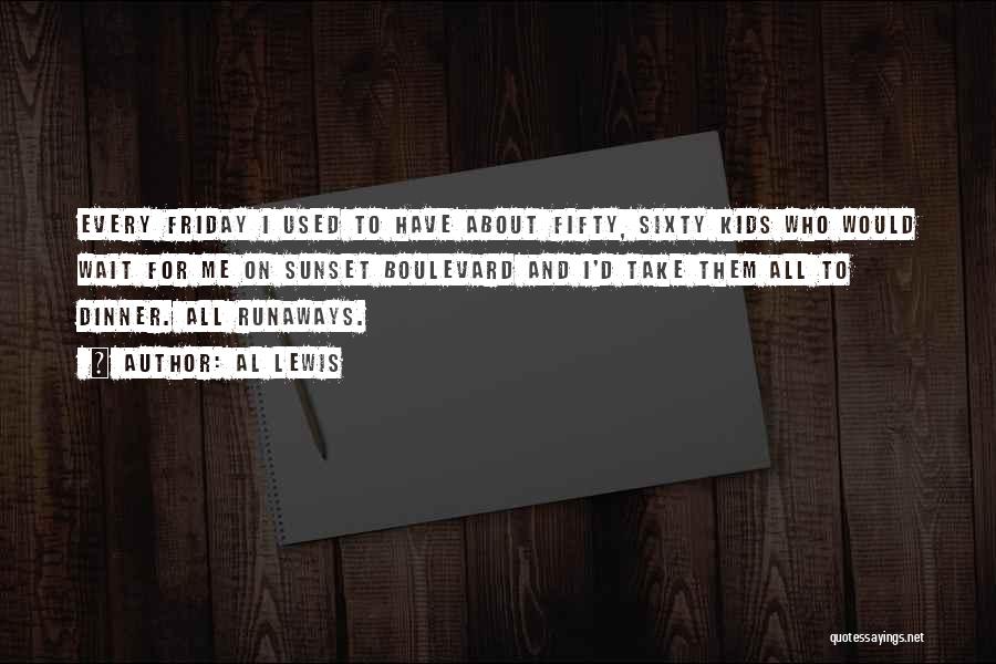Al Lewis Quotes: Every Friday I Used To Have About Fifty, Sixty Kids Who Would Wait For Me On Sunset Boulevard And I'd