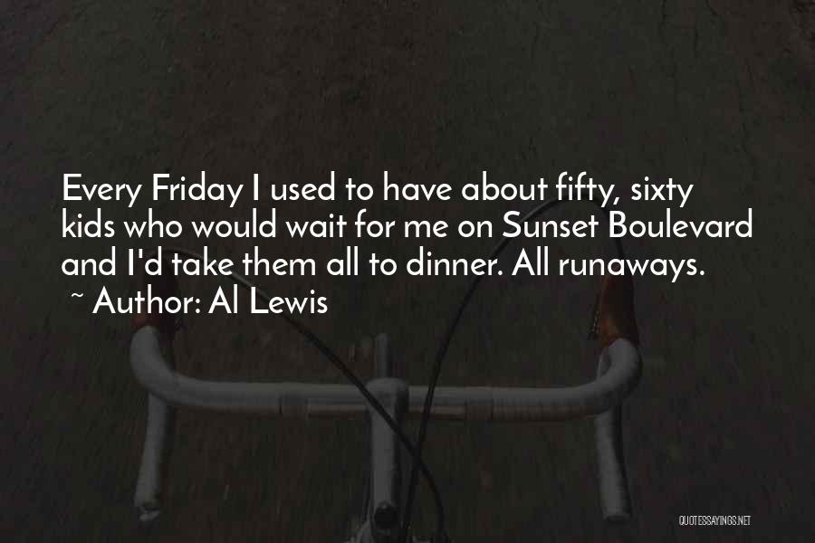 Al Lewis Quotes: Every Friday I Used To Have About Fifty, Sixty Kids Who Would Wait For Me On Sunset Boulevard And I'd