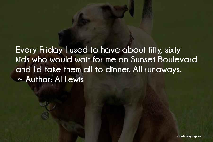 Al Lewis Quotes: Every Friday I Used To Have About Fifty, Sixty Kids Who Would Wait For Me On Sunset Boulevard And I'd