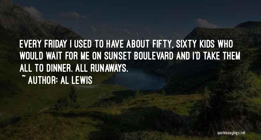 Al Lewis Quotes: Every Friday I Used To Have About Fifty, Sixty Kids Who Would Wait For Me On Sunset Boulevard And I'd