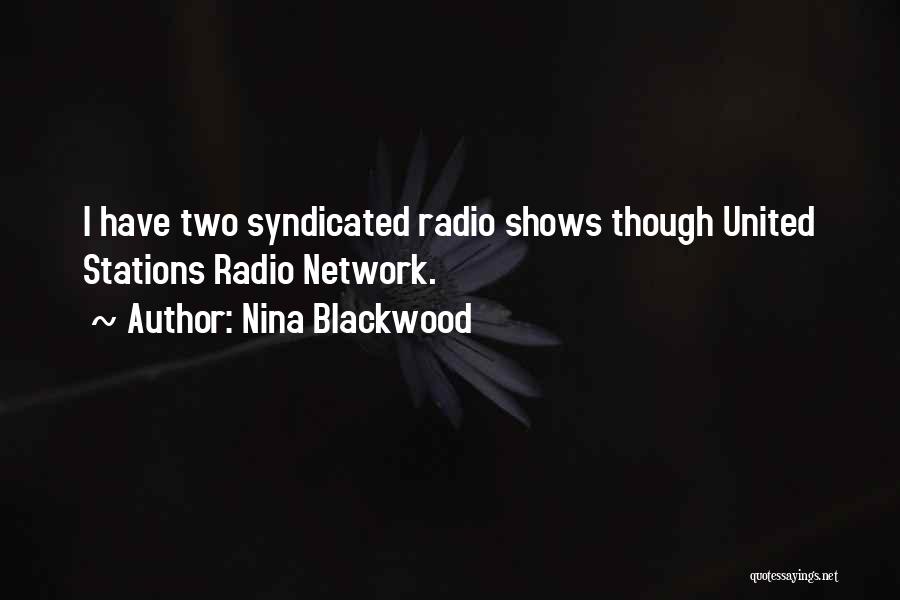 Nina Blackwood Quotes: I Have Two Syndicated Radio Shows Though United Stations Radio Network.