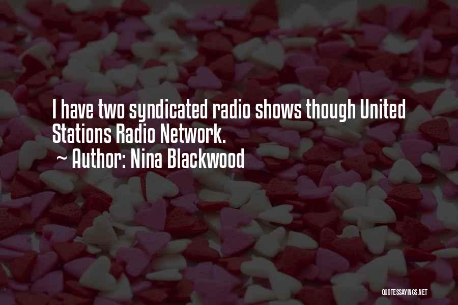 Nina Blackwood Quotes: I Have Two Syndicated Radio Shows Though United Stations Radio Network.