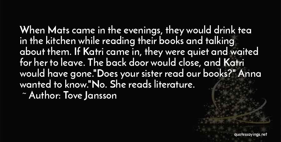 Tove Jansson Quotes: When Mats Came In The Evenings, They Would Drink Tea In The Kitchen While Reading Their Books And Talking About