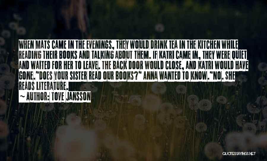 Tove Jansson Quotes: When Mats Came In The Evenings, They Would Drink Tea In The Kitchen While Reading Their Books And Talking About