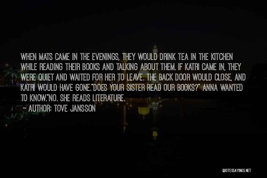 Tove Jansson Quotes: When Mats Came In The Evenings, They Would Drink Tea In The Kitchen While Reading Their Books And Talking About