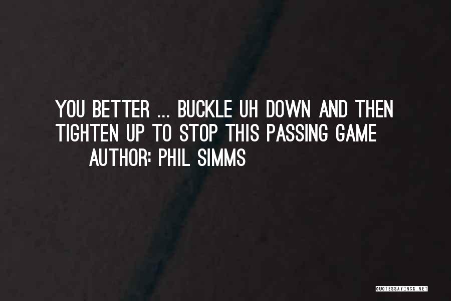 Phil Simms Quotes: You Better ... Buckle Uh Down And Then Tighten Up To Stop This Passing Game