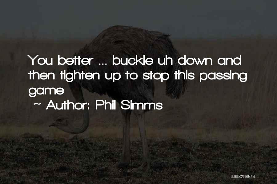 Phil Simms Quotes: You Better ... Buckle Uh Down And Then Tighten Up To Stop This Passing Game