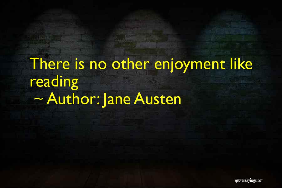 Jane Austen Quotes: There Is No Other Enjoyment Like Reading