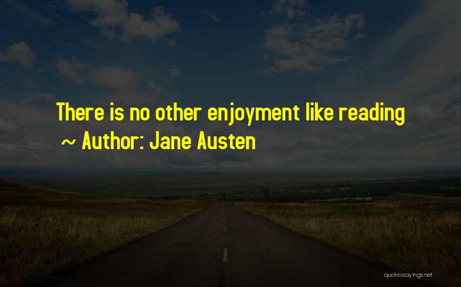 Jane Austen Quotes: There Is No Other Enjoyment Like Reading