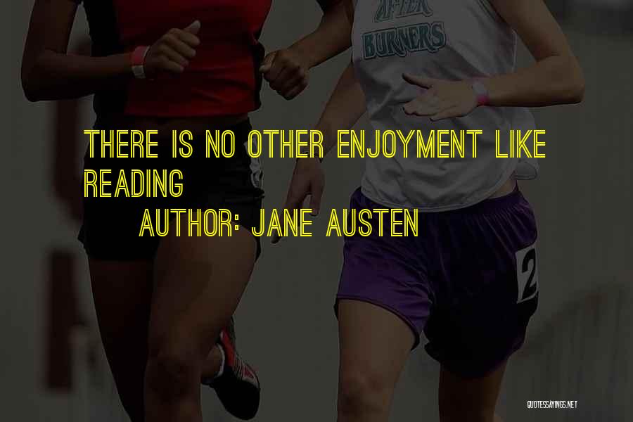 Jane Austen Quotes: There Is No Other Enjoyment Like Reading