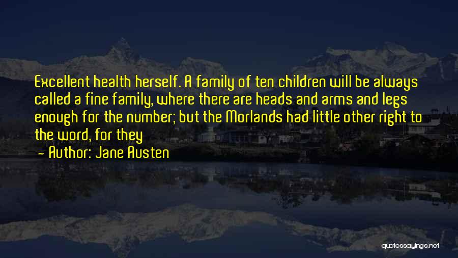 Jane Austen Quotes: Excellent Health Herself. A Family Of Ten Children Will Be Always Called A Fine Family, Where There Are Heads And