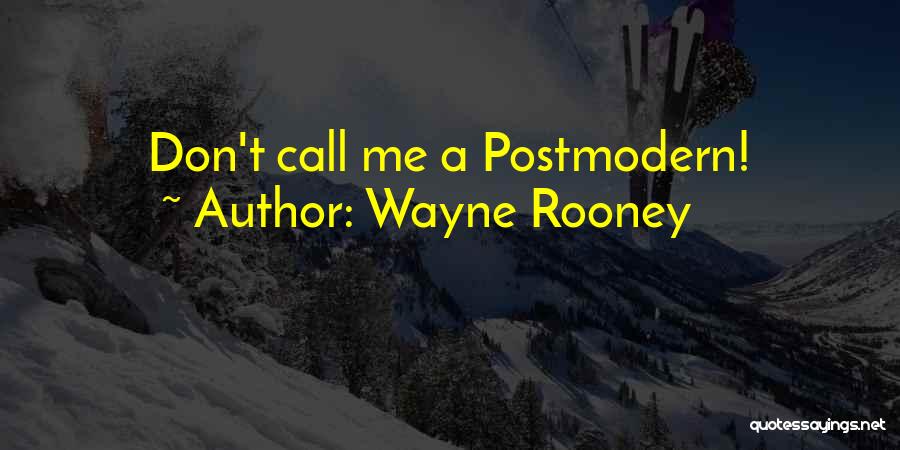 Wayne Rooney Quotes: Don't Call Me A Postmodern!