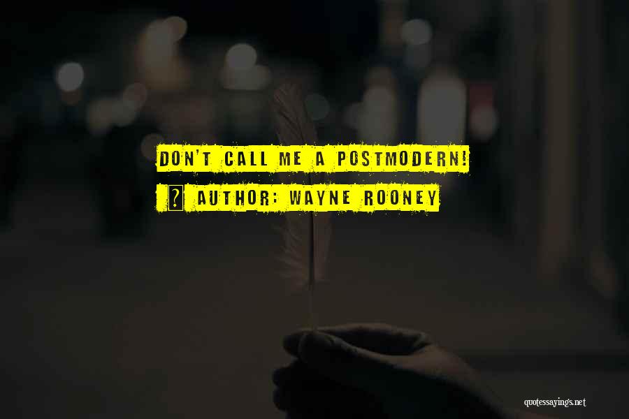 Wayne Rooney Quotes: Don't Call Me A Postmodern!