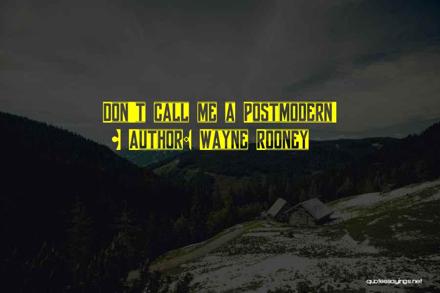 Wayne Rooney Quotes: Don't Call Me A Postmodern!