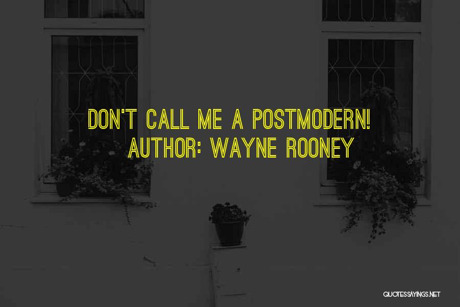 Wayne Rooney Quotes: Don't Call Me A Postmodern!