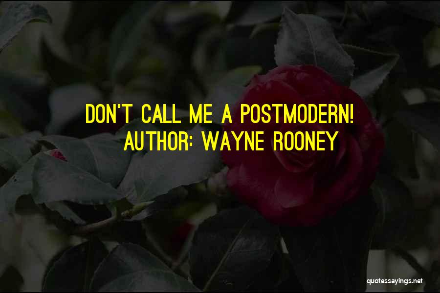 Wayne Rooney Quotes: Don't Call Me A Postmodern!