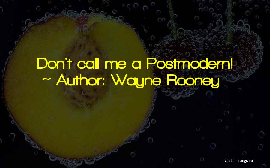 Wayne Rooney Quotes: Don't Call Me A Postmodern!