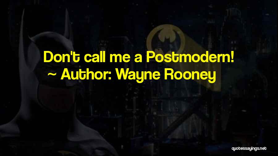 Wayne Rooney Quotes: Don't Call Me A Postmodern!