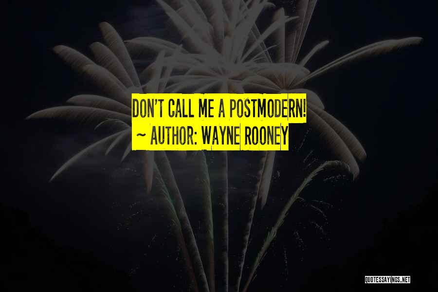 Wayne Rooney Quotes: Don't Call Me A Postmodern!