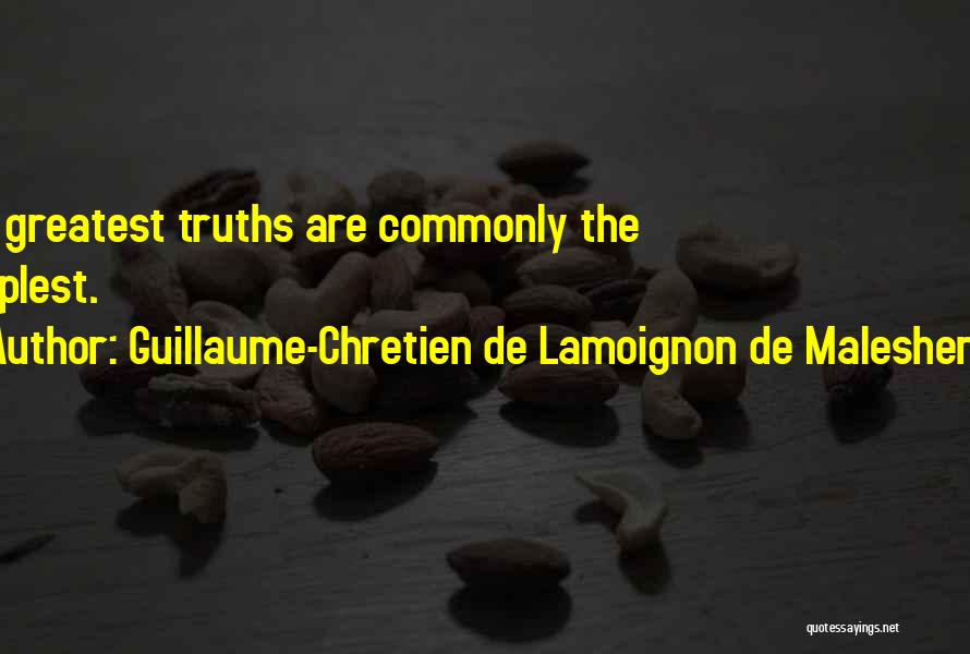 Guillaume-Chretien De Lamoignon De Malesherbes Quotes: The Greatest Truths Are Commonly The Simplest.