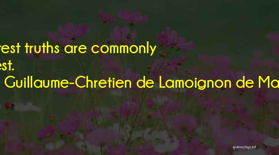 Guillaume-Chretien De Lamoignon De Malesherbes Quotes: The Greatest Truths Are Commonly The Simplest.