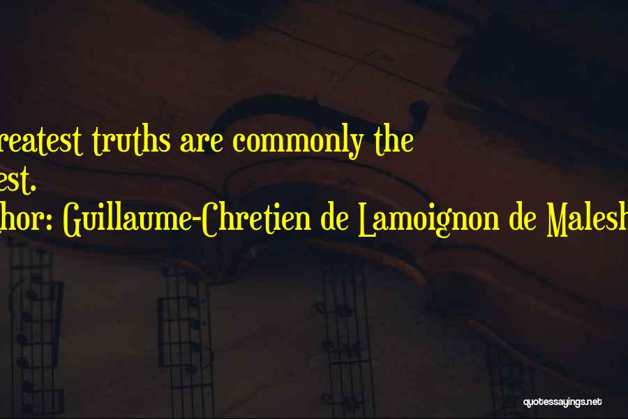 Guillaume-Chretien De Lamoignon De Malesherbes Quotes: The Greatest Truths Are Commonly The Simplest.