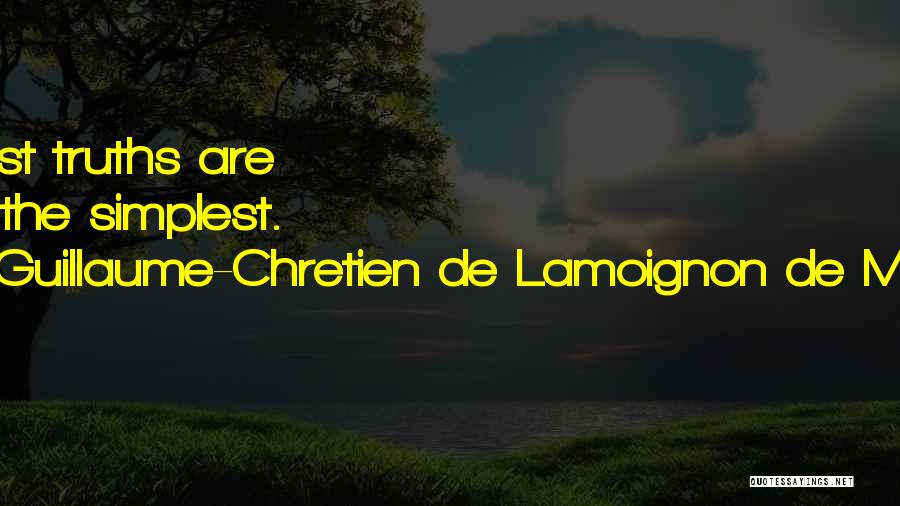 Guillaume-Chretien De Lamoignon De Malesherbes Quotes: The Greatest Truths Are Commonly The Simplest.