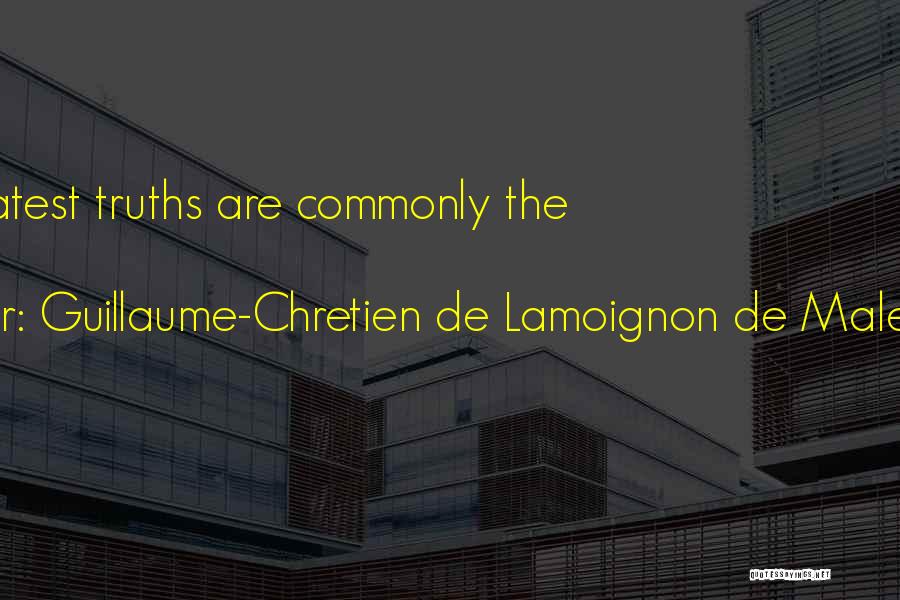 Guillaume-Chretien De Lamoignon De Malesherbes Quotes: The Greatest Truths Are Commonly The Simplest.