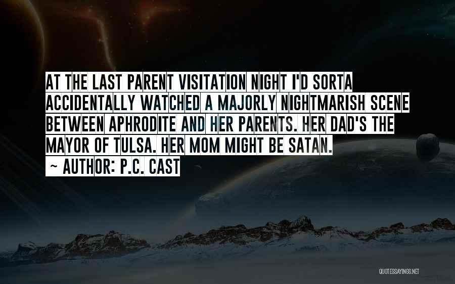 P.C. Cast Quotes: At The Last Parent Visitation Night I'd Sorta Accidentally Watched A Majorly Nightmarish Scene Between Aphrodite And Her Parents. Her