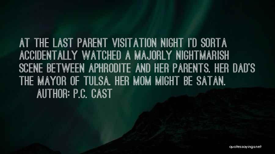 P.C. Cast Quotes: At The Last Parent Visitation Night I'd Sorta Accidentally Watched A Majorly Nightmarish Scene Between Aphrodite And Her Parents. Her