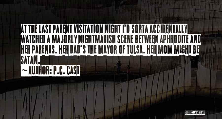 P.C. Cast Quotes: At The Last Parent Visitation Night I'd Sorta Accidentally Watched A Majorly Nightmarish Scene Between Aphrodite And Her Parents. Her