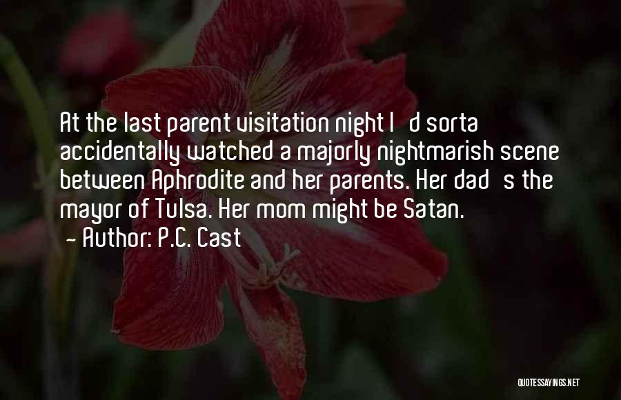P.C. Cast Quotes: At The Last Parent Visitation Night I'd Sorta Accidentally Watched A Majorly Nightmarish Scene Between Aphrodite And Her Parents. Her