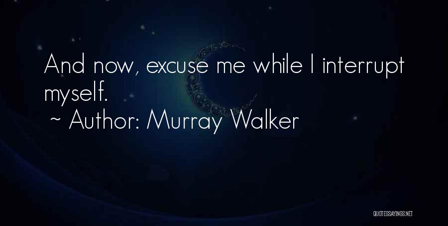 Murray Walker Quotes: And Now, Excuse Me While I Interrupt Myself.