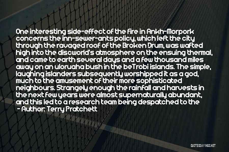 Terry Pratchett Quotes: One Interesting Side-effect Of The Fire In Ankh-morpork Concerns The Inn-sewer-ants Policy, Which Left The City Through The Ravaged Roof